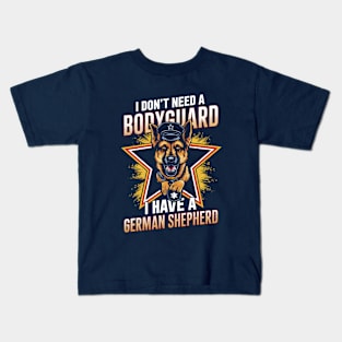 I don't need a Bodyguard I have a German shepherd | Dog lover gifts Kids T-Shirt